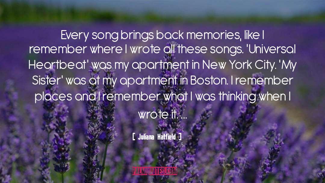 Juliana Hatfield Quotes: Every song brings back memories,