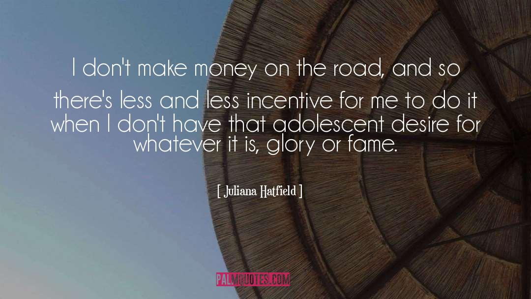 Juliana Hatfield Quotes: I don't make money on