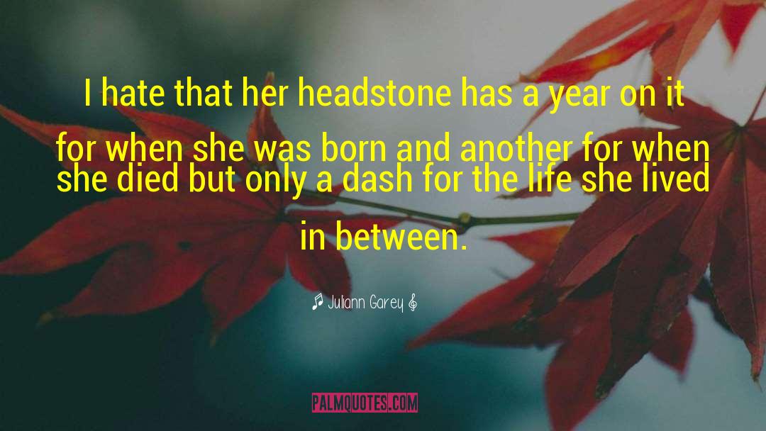 Juliann Garey Quotes: I hate that her headstone