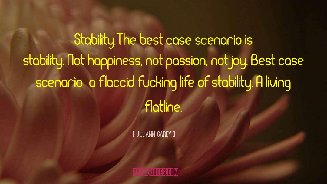 Juliann Garey Quotes: Stability. The best-case scenario is