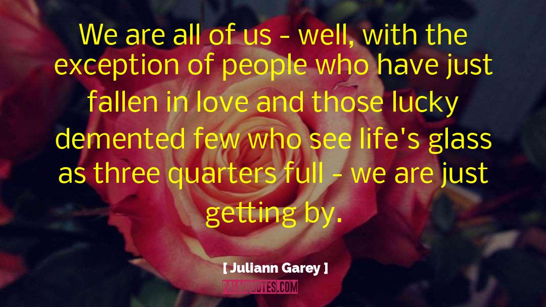 Juliann Garey Quotes: We are all of us