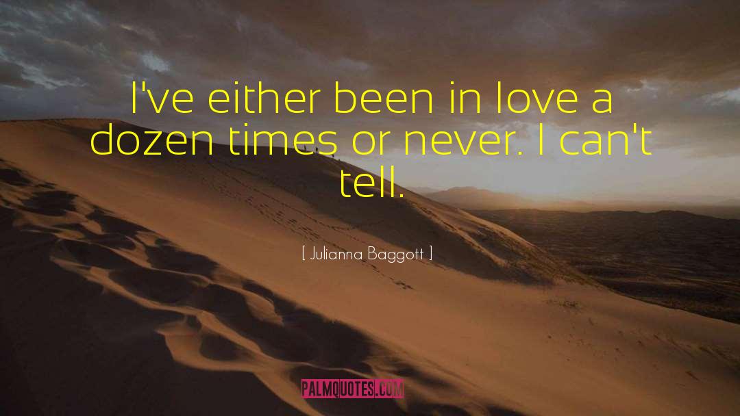 Julianna Baggott Quotes: I've either been in love