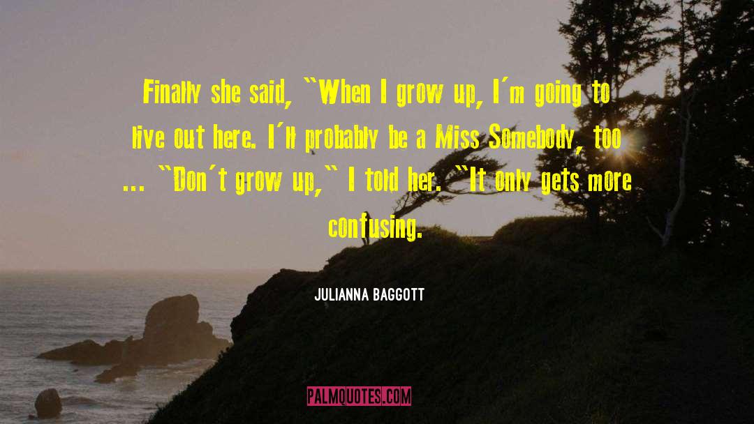 Julianna Baggott Quotes: Finally she said, 