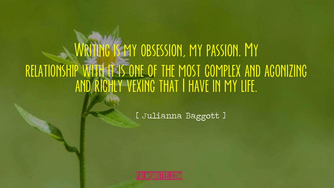 Julianna Baggott Quotes: Writing is my obsession, my