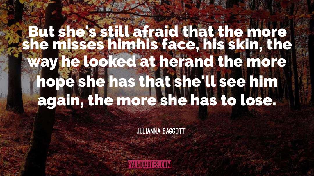 Julianna Baggott Quotes: But she's still afraid that