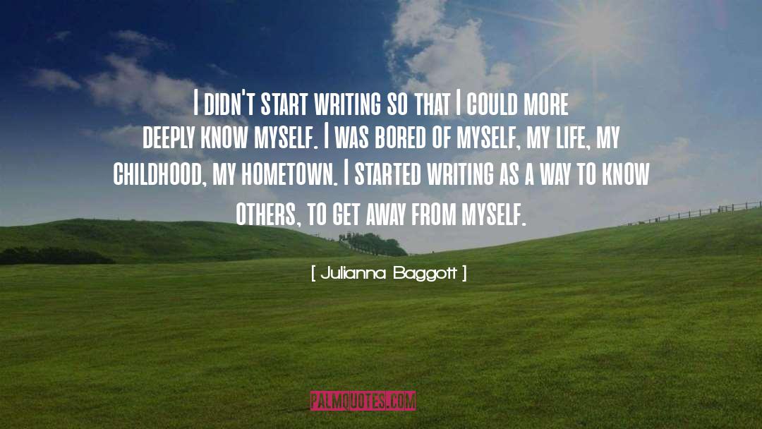 Julianna Baggott Quotes: I didn't start writing so