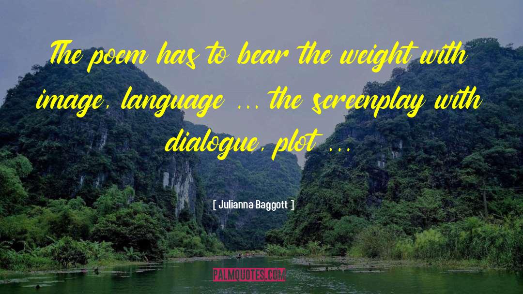 Julianna Baggott Quotes: The poem has to bear