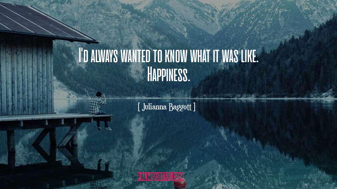 Julianna Baggott Quotes: I'd always wanted to know