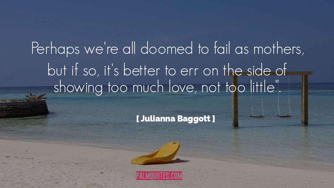 Julianna Baggott Quotes: Perhaps we're all doomed to