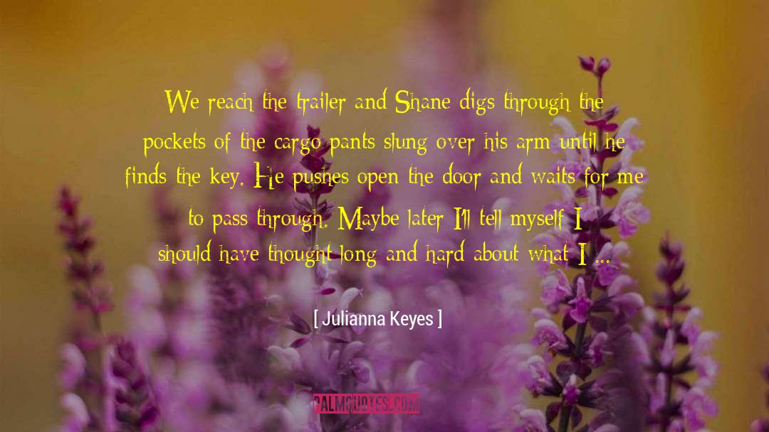 Julianna Keyes Quotes: We reach the trailer and