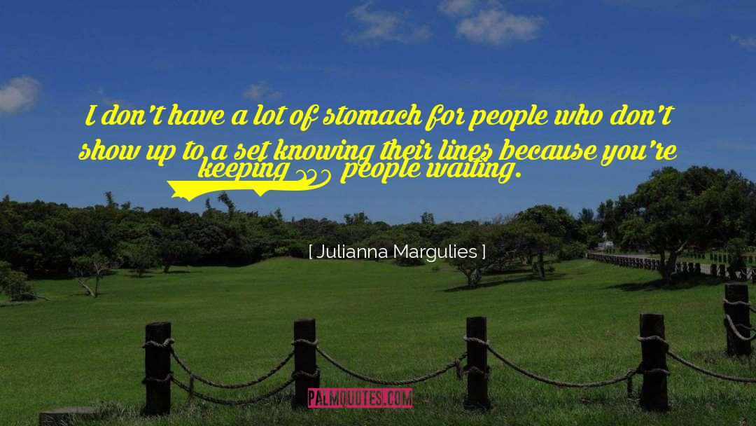 Julianna Margulies Quotes: I don't have a lot