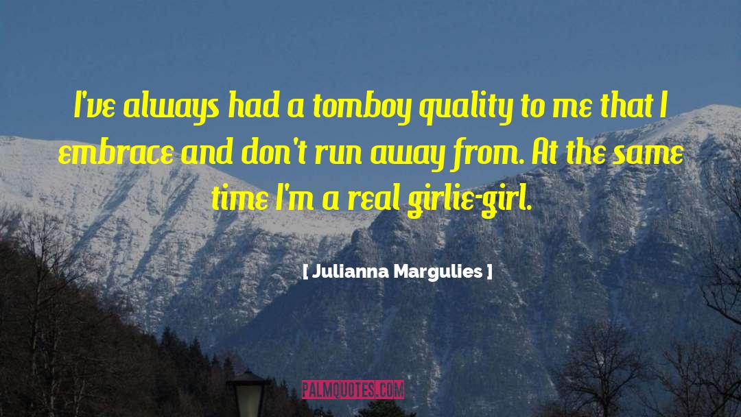 Julianna Margulies Quotes: I've always had a tomboy