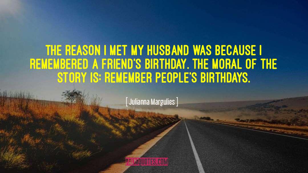 Julianna Margulies Quotes: The reason I met my