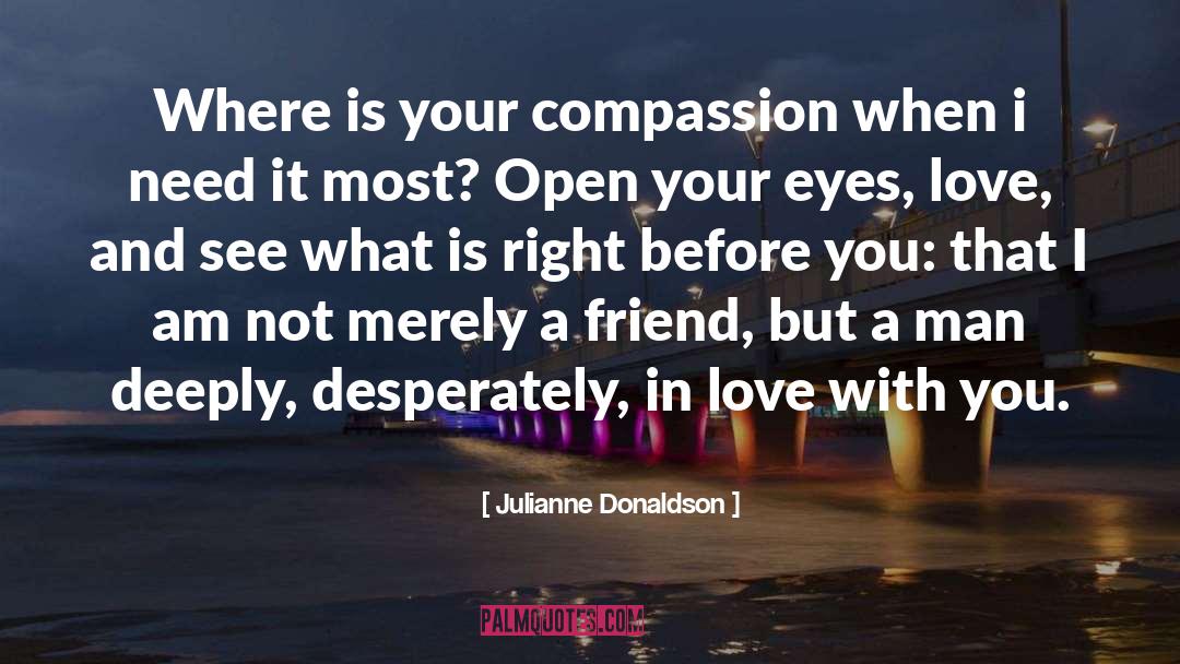Julianne Donaldson Quotes: Where is your compassion when