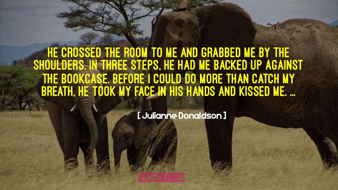 Julianne Donaldson Quotes: He crossed the room to