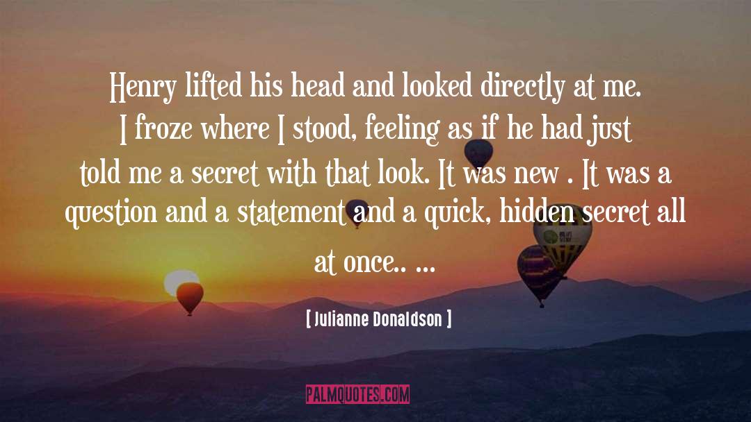 Julianne Donaldson Quotes: Henry lifted his head and