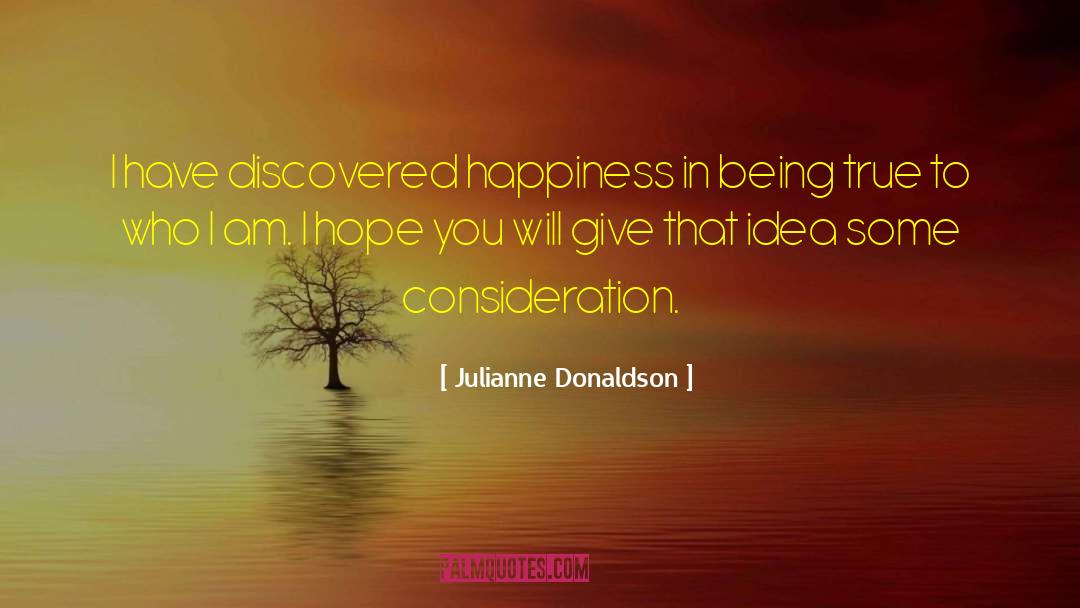 Julianne Donaldson Quotes: I have discovered happiness in