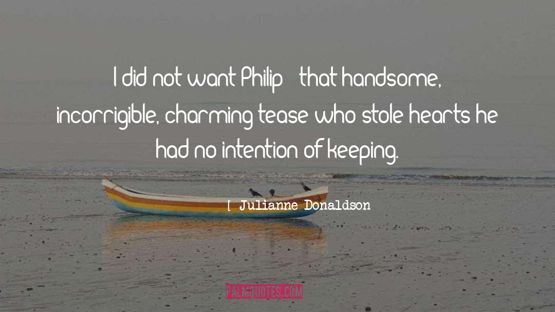 Julianne Donaldson Quotes: I did not want Philip