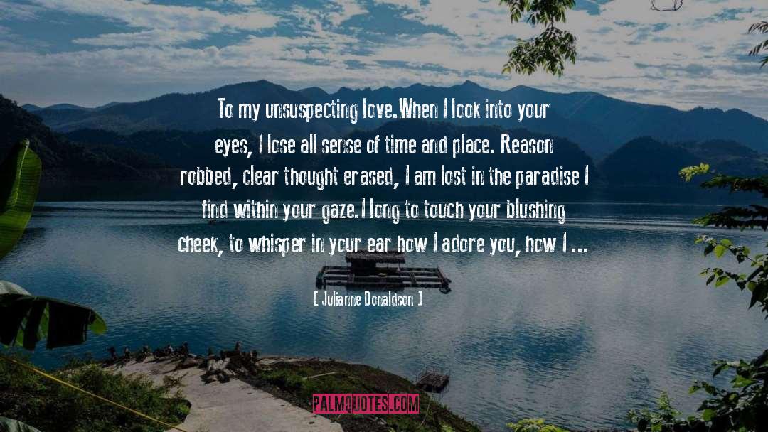Julianne Donaldson Quotes: To my unsuspecting love.<br>When I