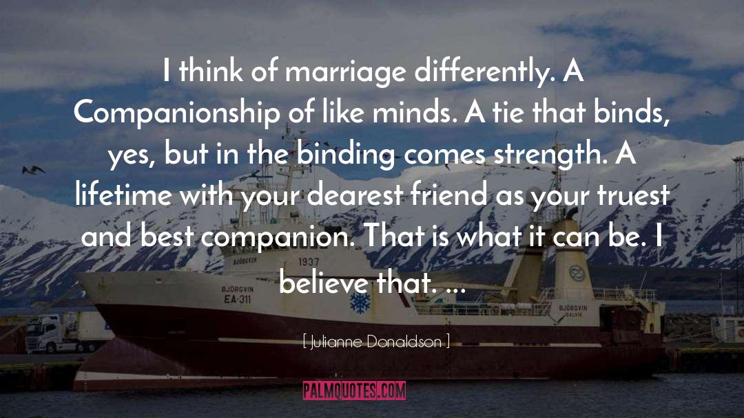 Julianne Donaldson Quotes: I think of marriage differently.