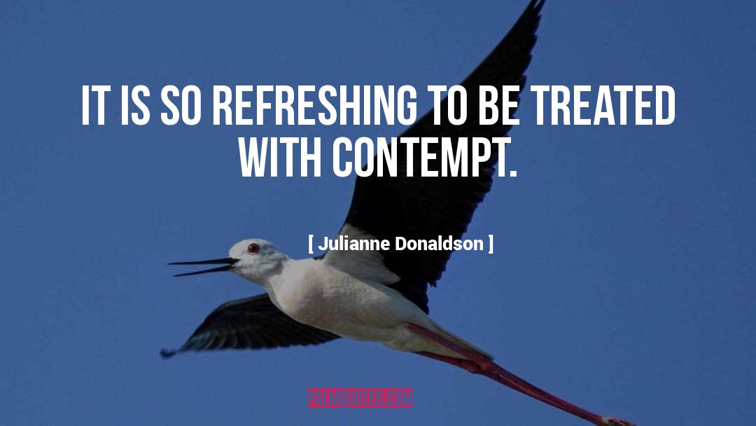 Julianne Donaldson Quotes: It is so refreshing to