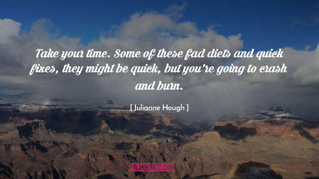 Julianne Hough Quotes: Take your time. Some of