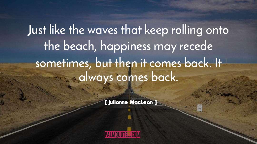Julianne MacLean Quotes: Just like the waves that