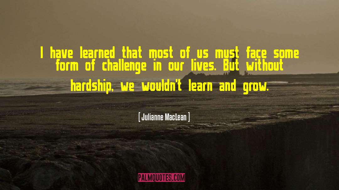 Julianne MacLean Quotes: I have learned that most