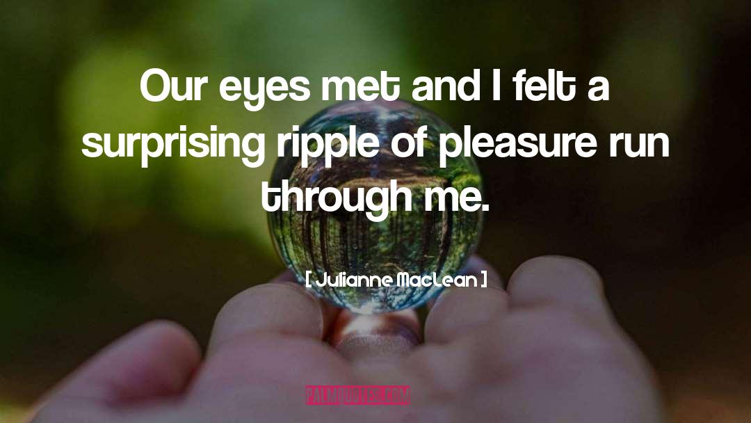 Julianne MacLean Quotes: Our eyes met and I