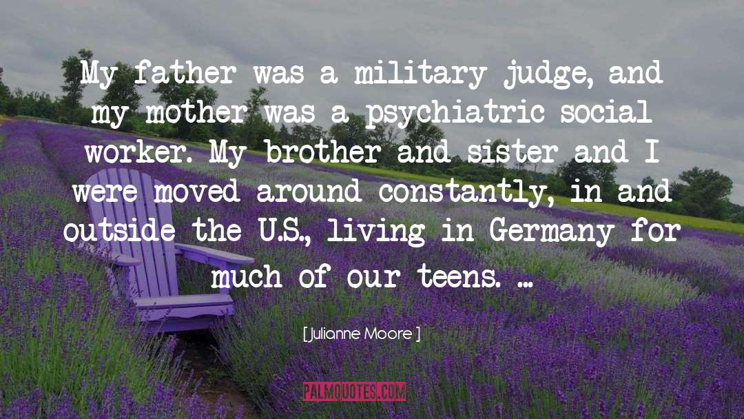 Julianne Moore Quotes: My father was a military