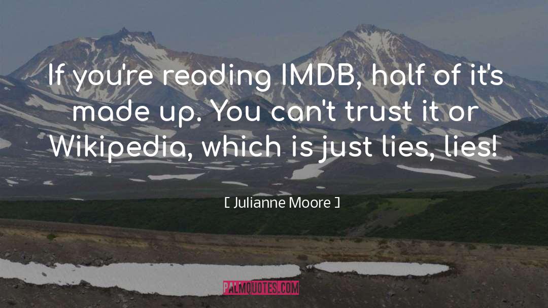 Julianne Moore Quotes: If you're reading IMDB, half