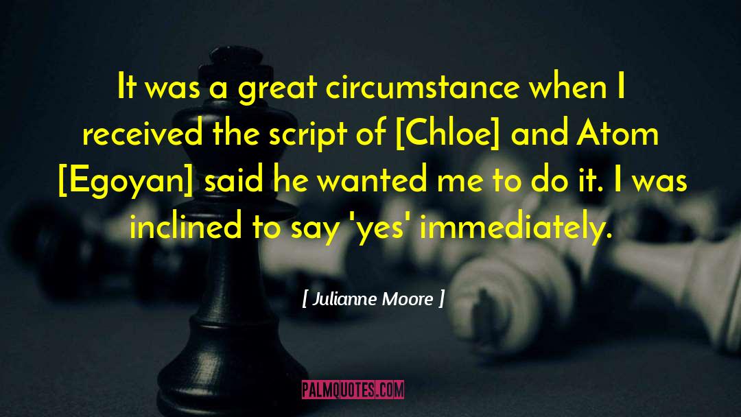 Julianne Moore Quotes: It was a great circumstance