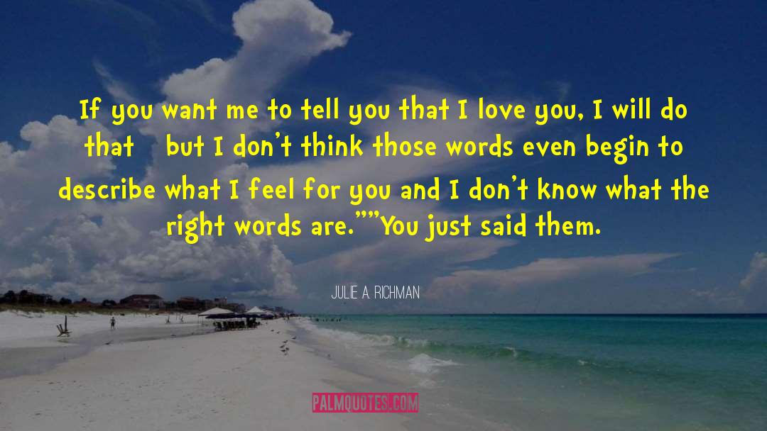 Julie A. Richman Quotes: If you want me to