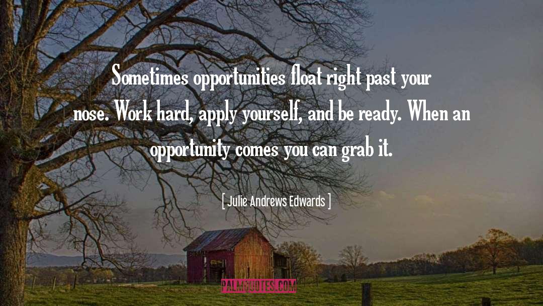 Julie Andrews Edwards Quotes: Sometimes opportunities float right past