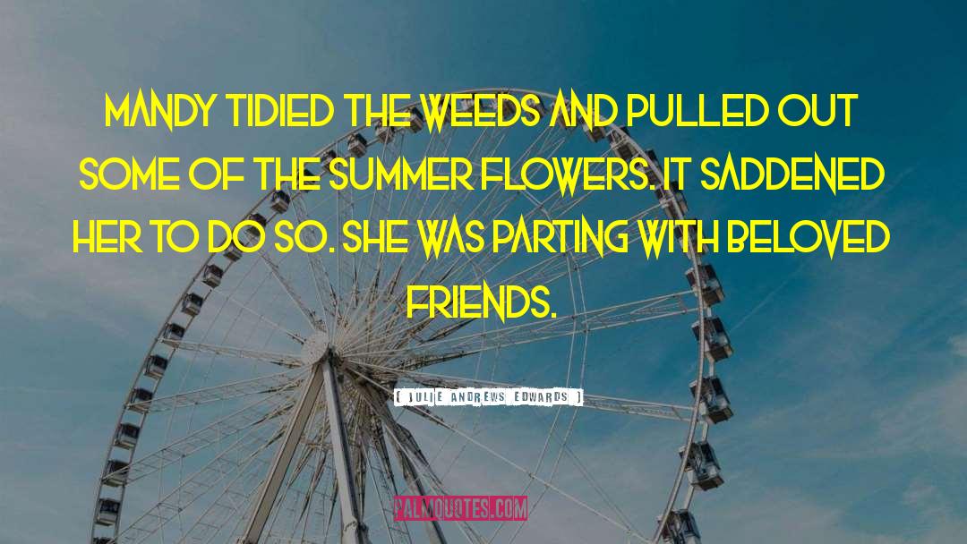 Julie Andrews Edwards Quotes: Mandy tidied the weeds and