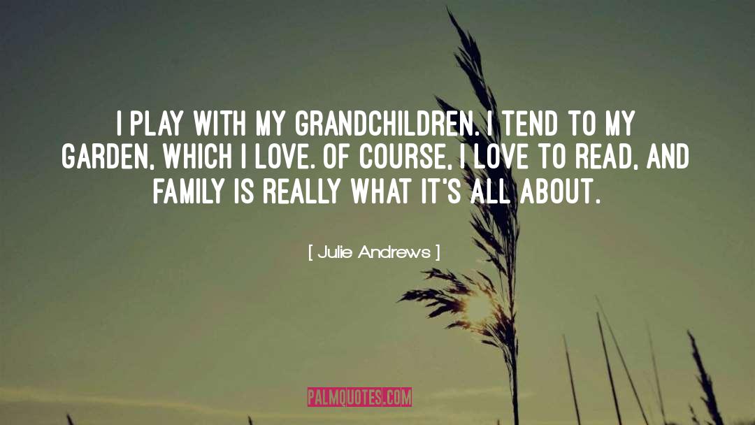 Julie Andrews Quotes: I play with my grandchildren.