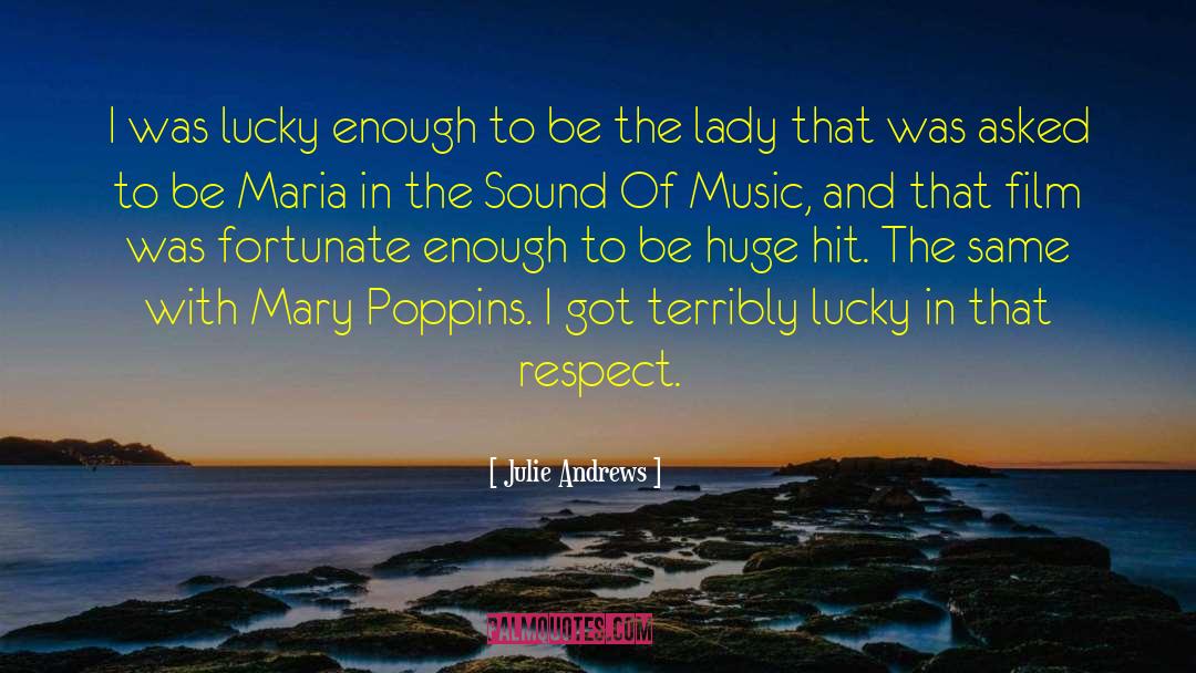 Julie Andrews Quotes: I was lucky enough to