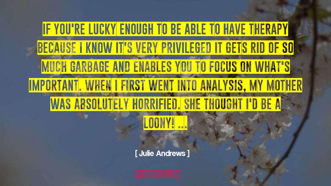 Julie Andrews Quotes: If you're lucky enough to