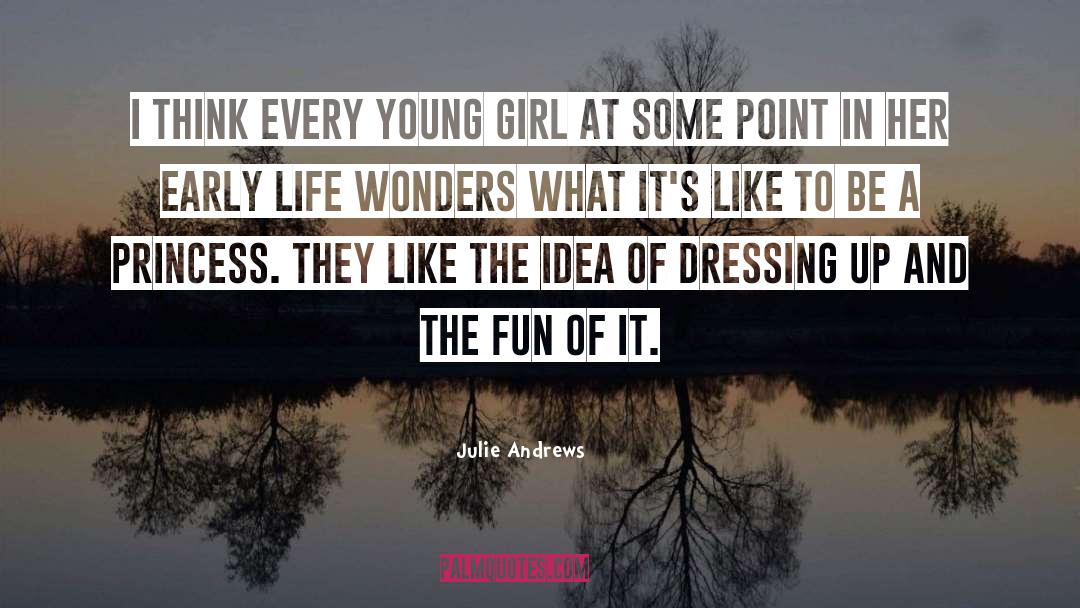 Julie Andrews Quotes: I think every young girl