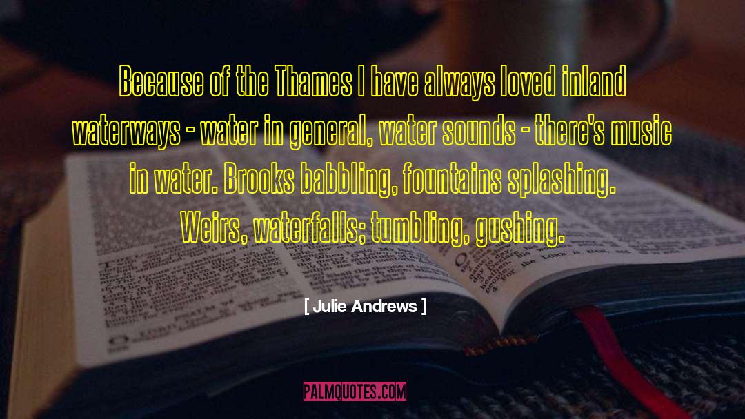 Julie Andrews Quotes: Because of the Thames I
