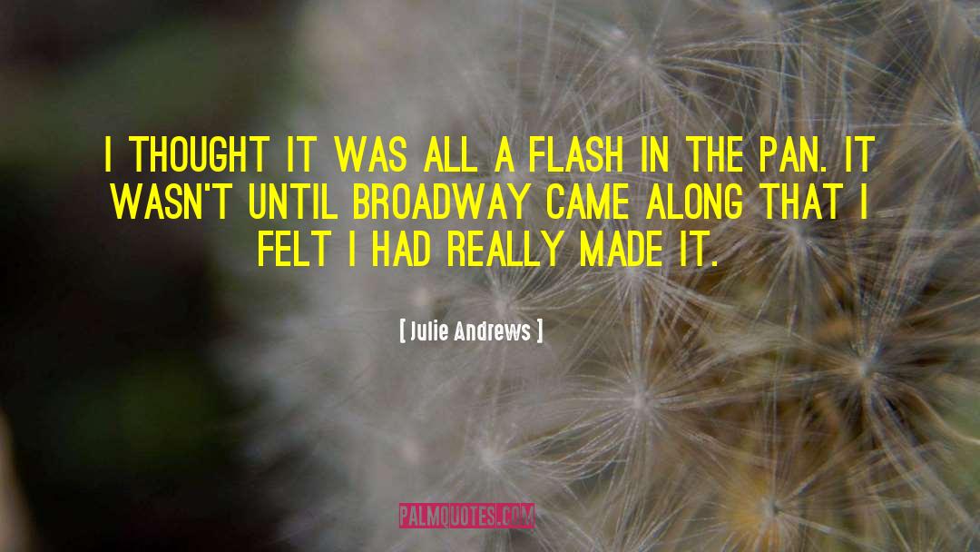 Julie Andrews Quotes: I thought it was all