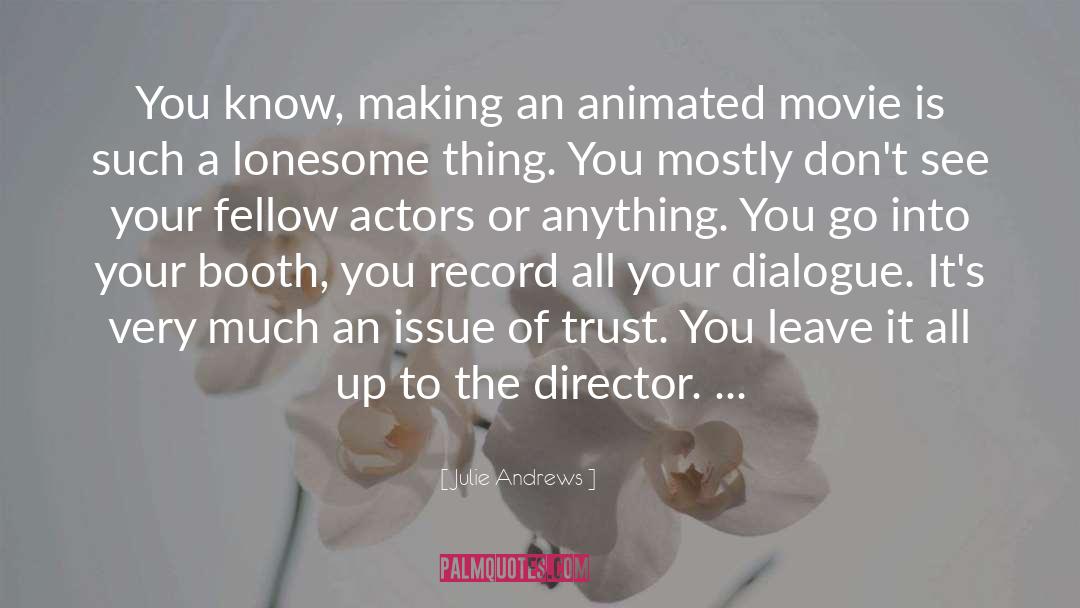 Julie Andrews Quotes: You know, making an animated