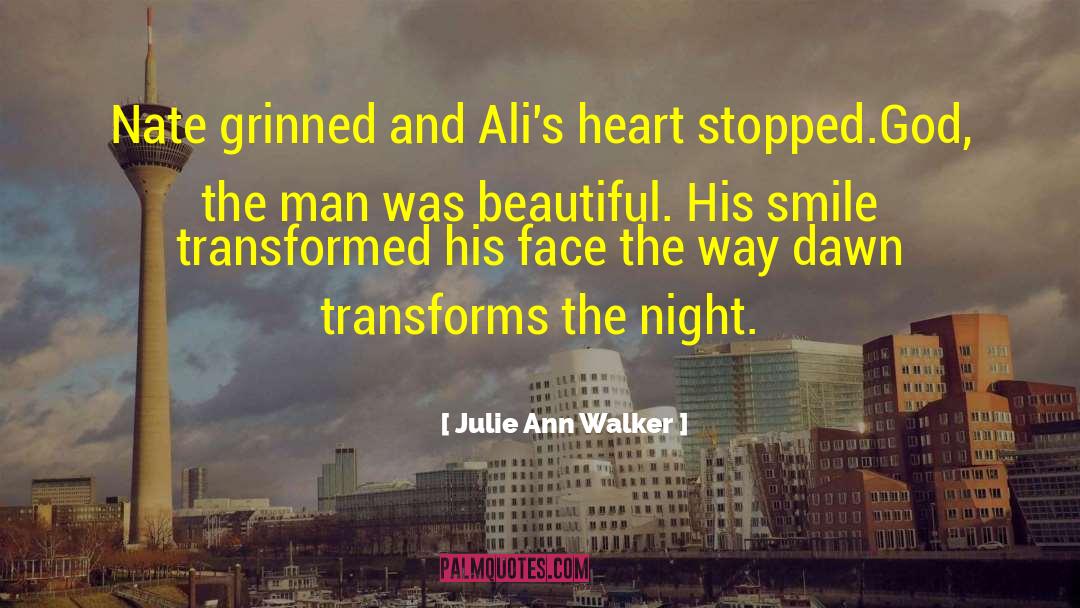Julie Ann Walker Quotes: Nate grinned and Ali's heart
