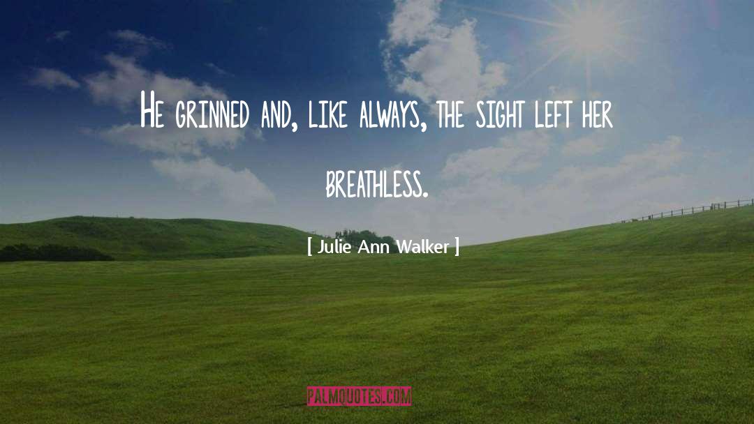 Julie Ann Walker Quotes: He grinned and, like always,