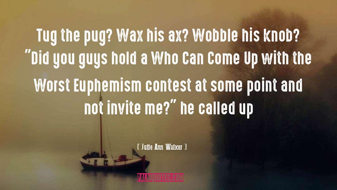 Julie Ann Walker Quotes: Tug the pug? Wax his