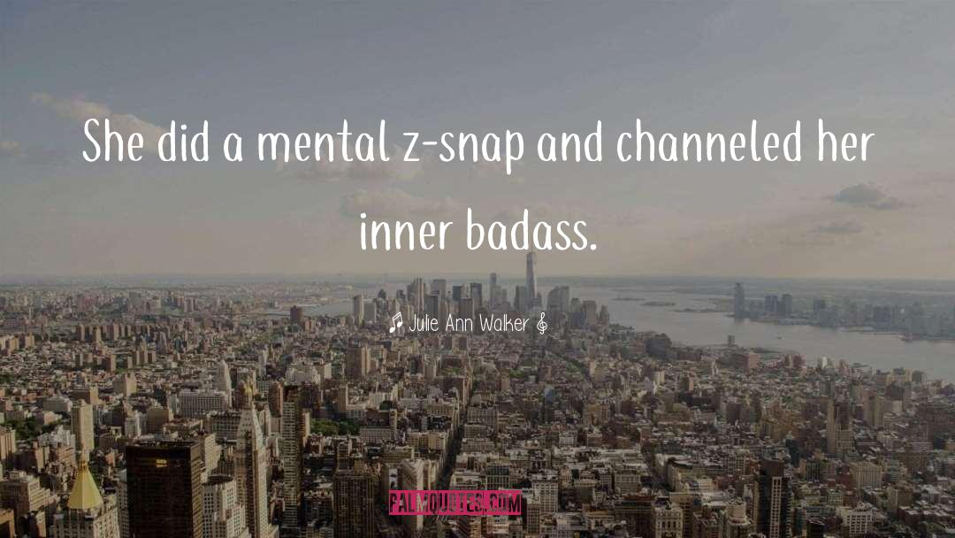 Julie Ann Walker Quotes: She did a mental z-snap