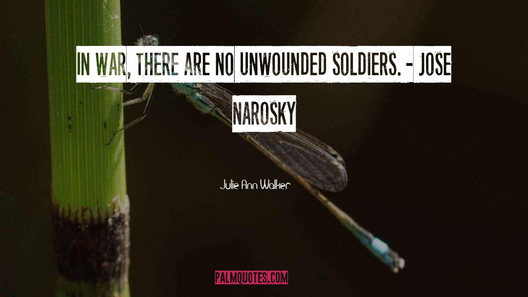 Julie Ann Walker Quotes: In war, there are no