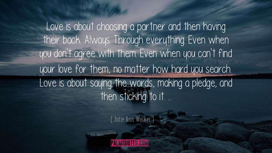 Julie Ann Walker Quotes: Love is about choosing a