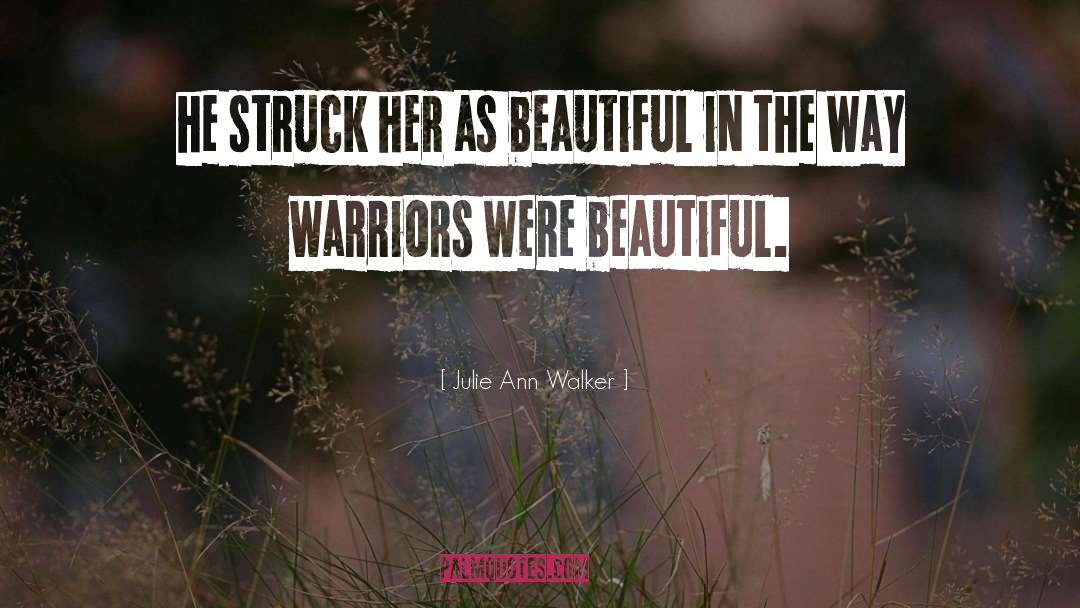 Julie Ann Walker Quotes: he struck her as beautiful