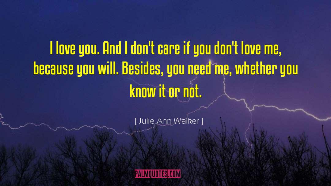 Julie Ann Walker Quotes: I love you. And I